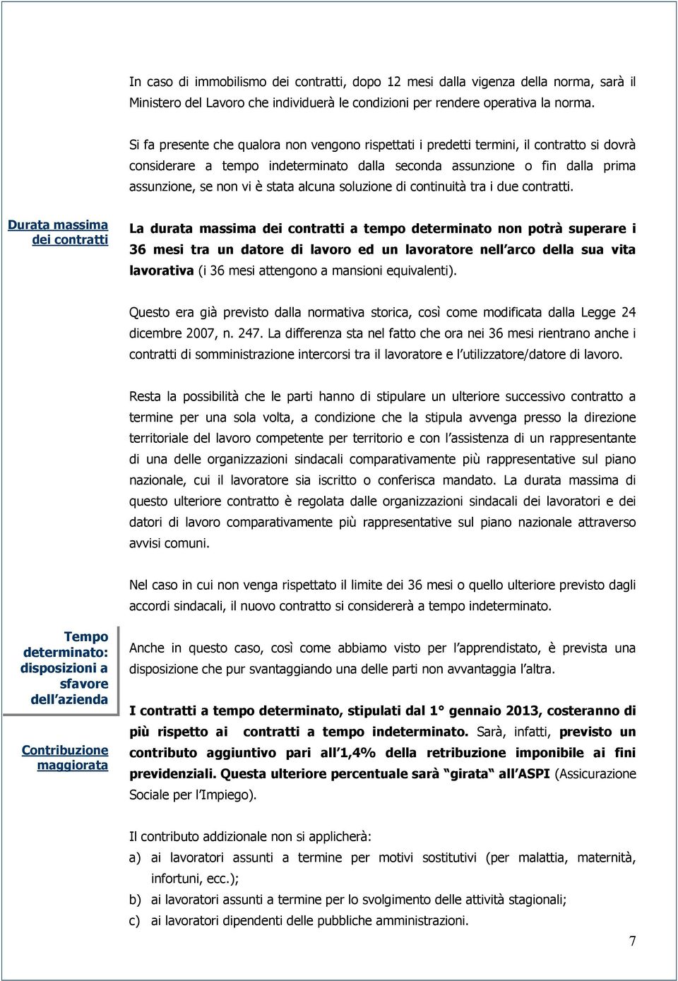 alcuna soluzione di continuità tra i due contratti.