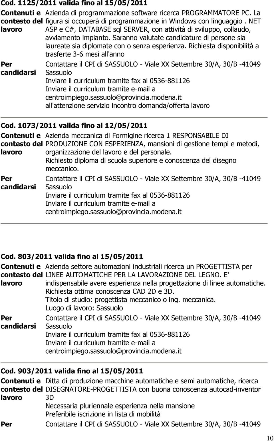 Richiesta disponibilità a trasferte 3-6 mesi all'anno all'attenzione servizio incontro domanda/offerta Cod.