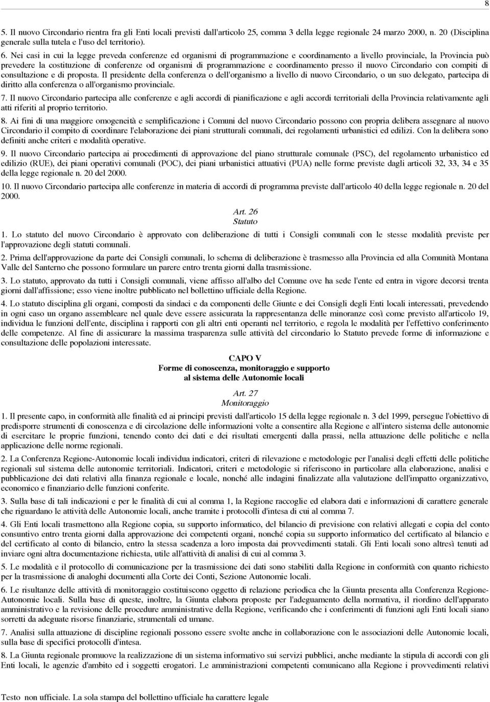 programmazione e coordinamento presso il nuovo Circondario con compiti di consultazione e di proposta.