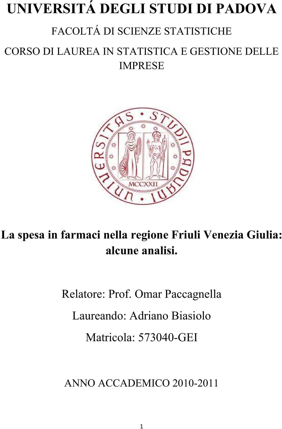 regione Friuli Venezia Giulia: alcune analisi. Relatore: Prof.