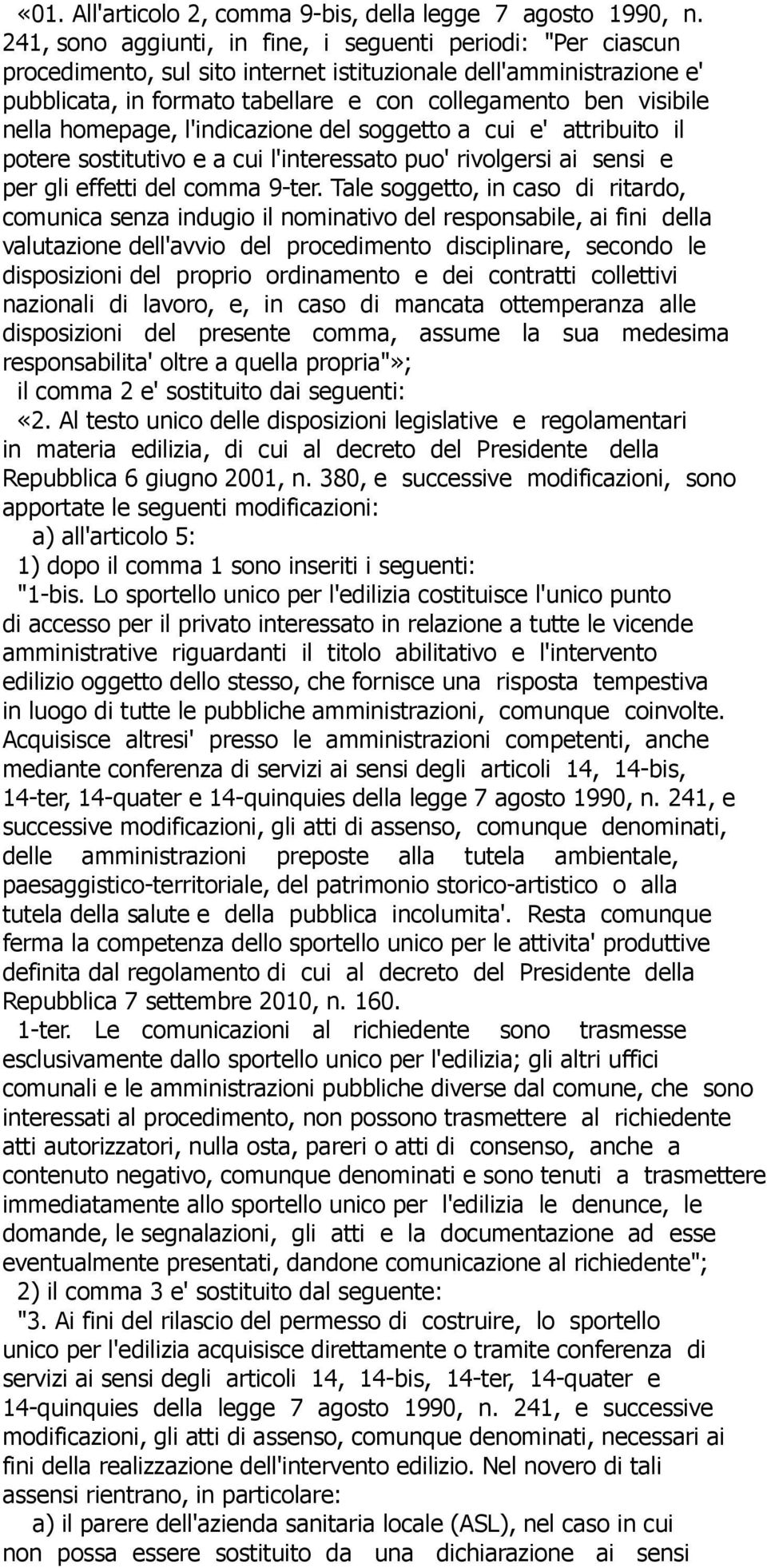 nella homepage, l'indicazione del soggetto a cui e' attribuito il potere sostitutivo e a cui l'interessato puo' rivolgersi ai sensi e per gli effetti del comma 9-ter.