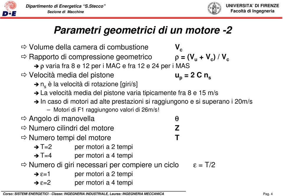 di motori ad alte prestazioni si raggiungono e si superano i 20m/s Motori di F1 raggiungono valori di 26m/s!