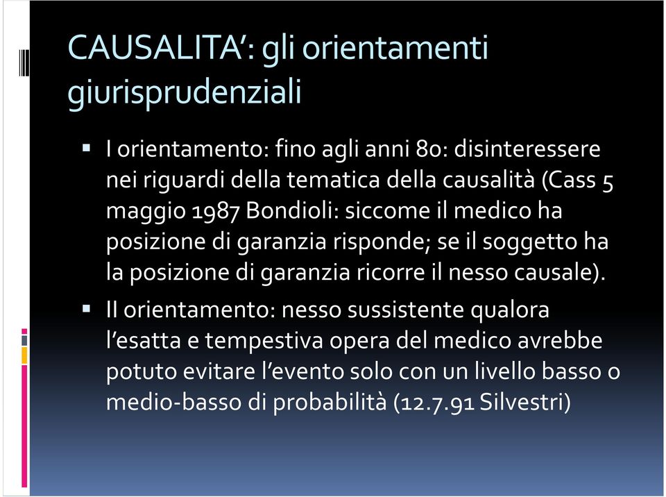 soggetto ha la posizione di garanzia ricorre il nesso causale).