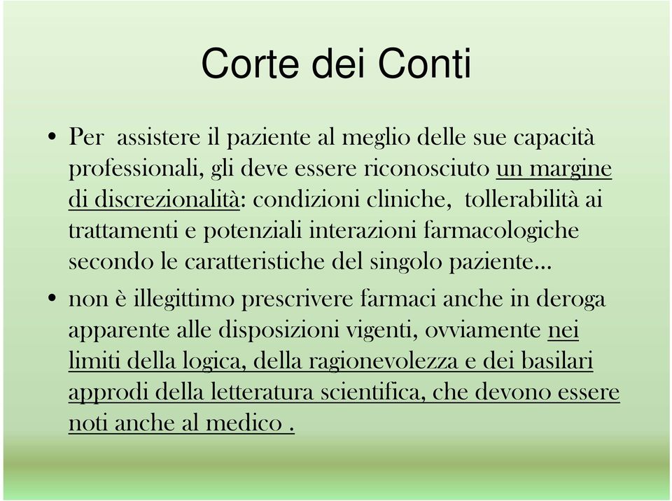 caratteristiche del singolo paziente non è illegittimo prescrivere farmaci anche in deroga apparente alle disposizioni vigenti,