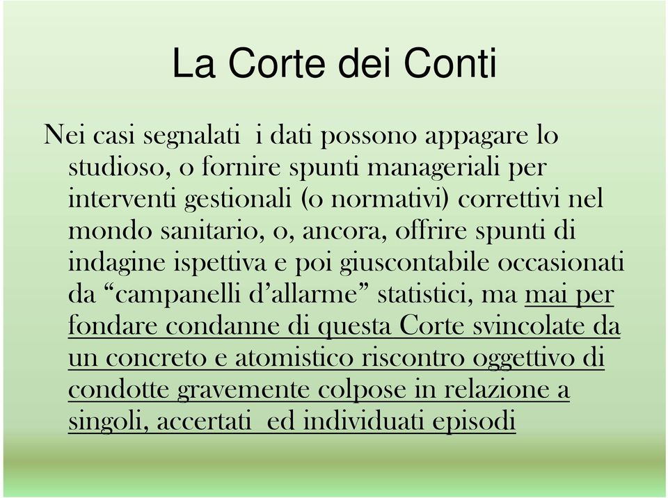 giuscontabile occasionati da campanelli d allarme statistici, ma mai per fondare condanne di questa Corte svincolate da