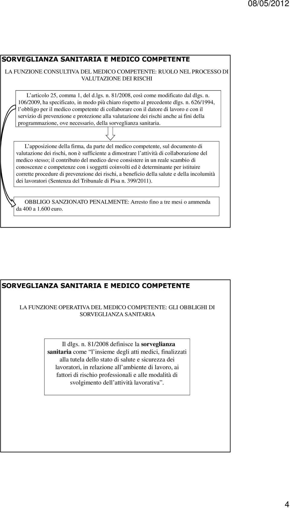 106/2009, ha specificato, in modo più chiaro rispetto al precedente dlgs. n.