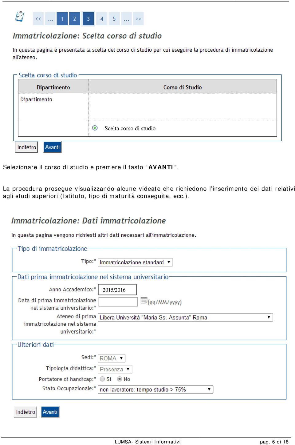 La procedura prosegue visualizzando alcune videate che richiedono l