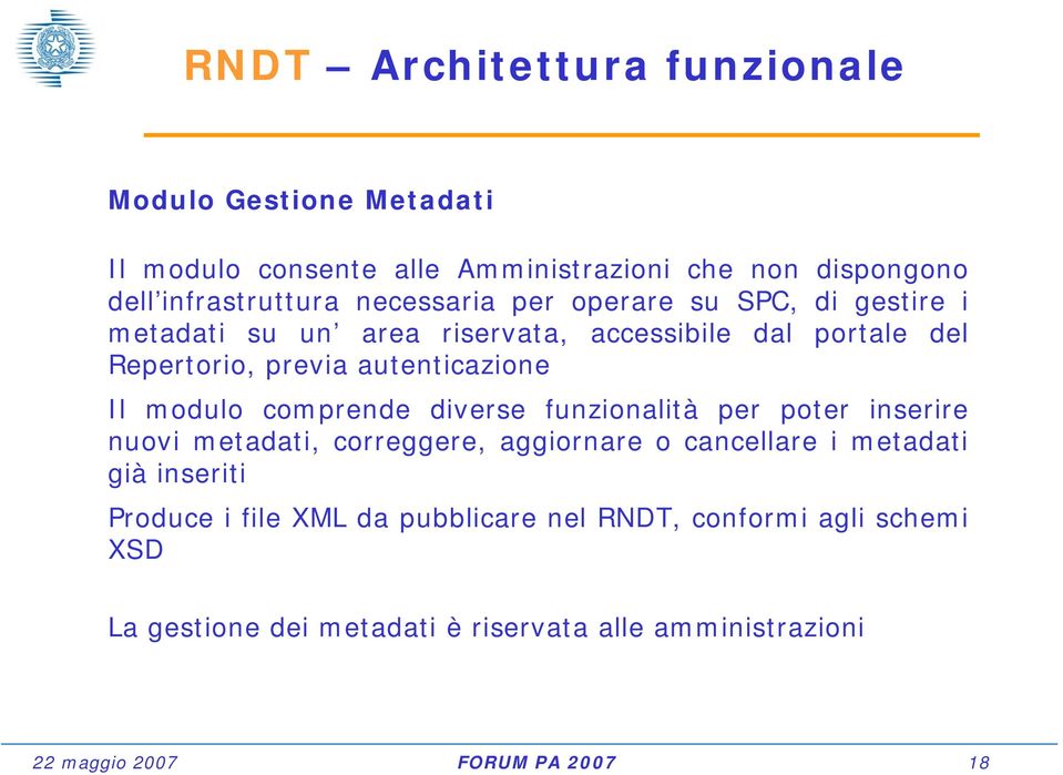 modulo comprende diverse funzionalità per poter inserire nuovi metadati, correggere, aggiornare o cancellare i metadati già inseriti Produce