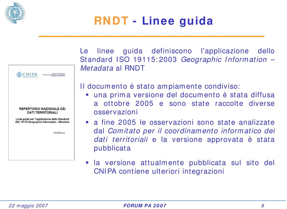 osservazioni a fine 2005 le osservazioni sono state analizzate dal Comitato per il coordinamento informatico dei dati territoriali e la