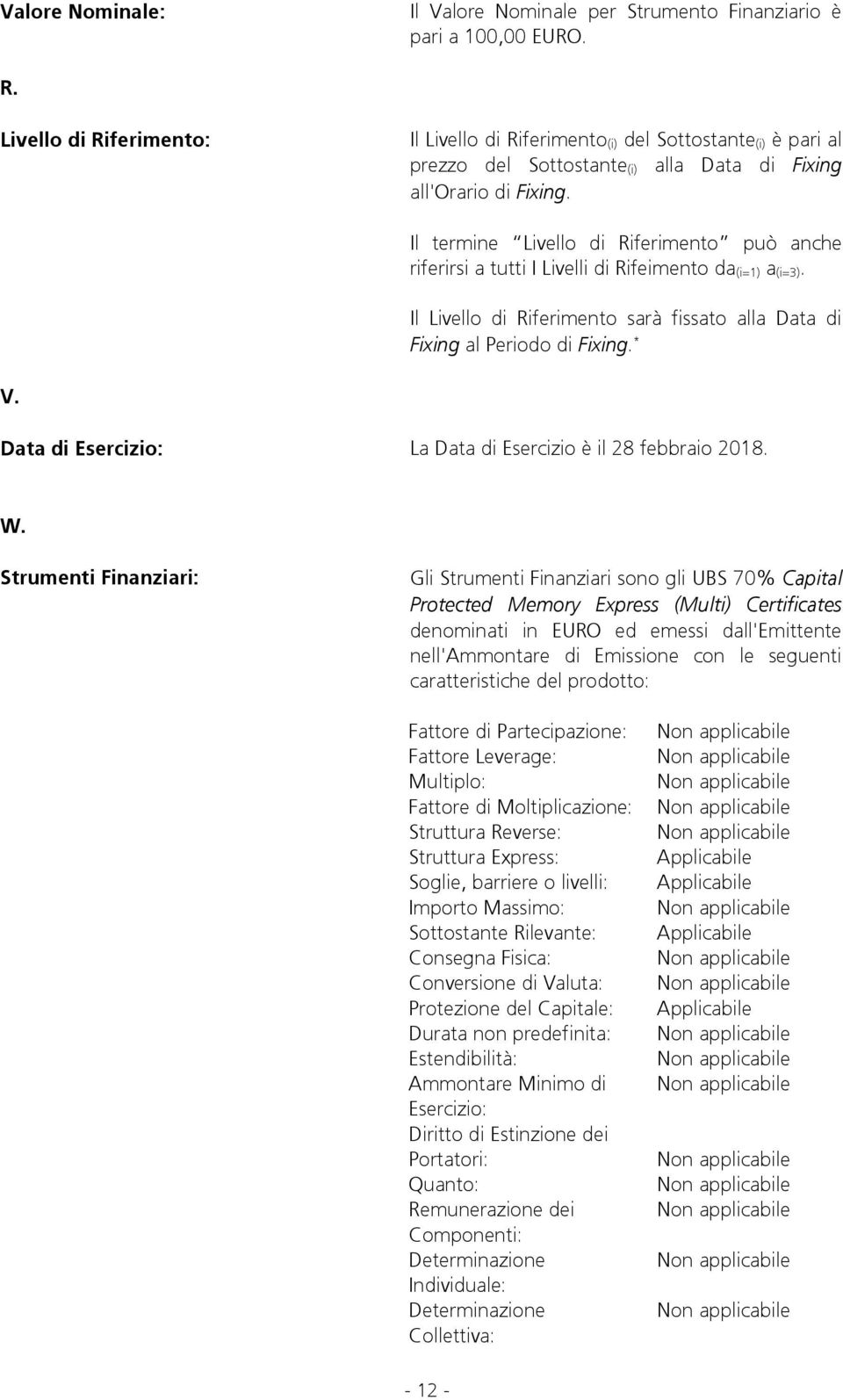 Il termine Livello di Riferimento può anche riferirsi a tutti I Livelli di Rifeimento da (i=1) a (i=3). Il Livello di Riferimento sarà fissato alla Data di Fixing al Periodo di Fixing. * V.