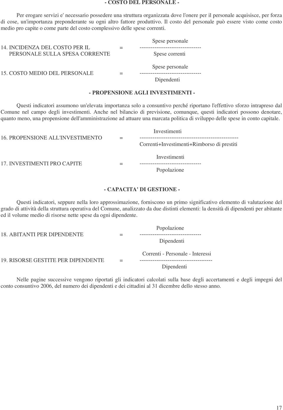 INCIDENZA DEL COSTO PER IL = --------------------------------- PERSONALE SULLA SPESA CORRENTE Spese correnti Spese personale 15.