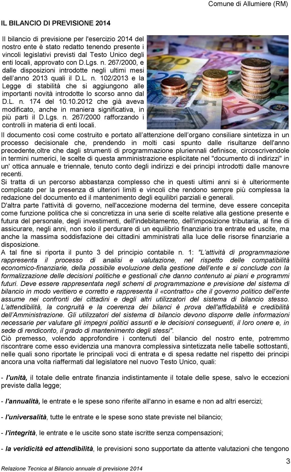 L. n. 174 del 10.10.2012 che già aveva modificato, anche in maniera significativa, in più parti il D.Lgs. n. 267/2000 rafforzando i controlli in materia di enti locali.