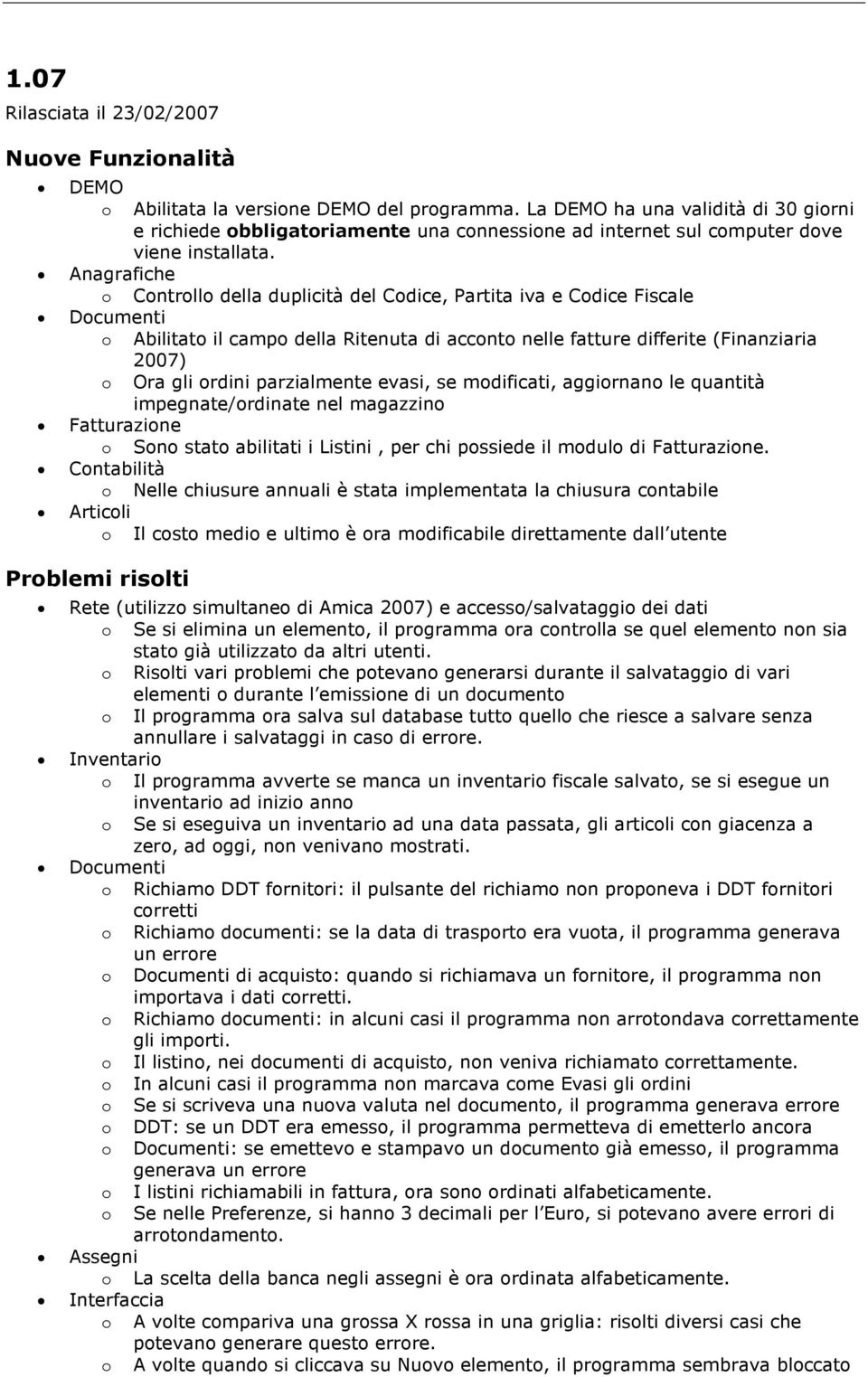 Anagrafiche Cntrll della duplicità del Cdice, Partita iva e Cdice Fiscale Dcumenti Abilitat il camp della Ritenuta di accnt nelle fatture differite (Finanziaria 2007) Ora gli rdini parzialmente