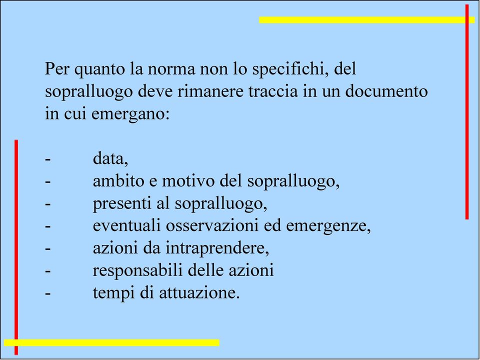 sopralluogo, - presenti al sopralluogo, - eventuali osservazioni ed