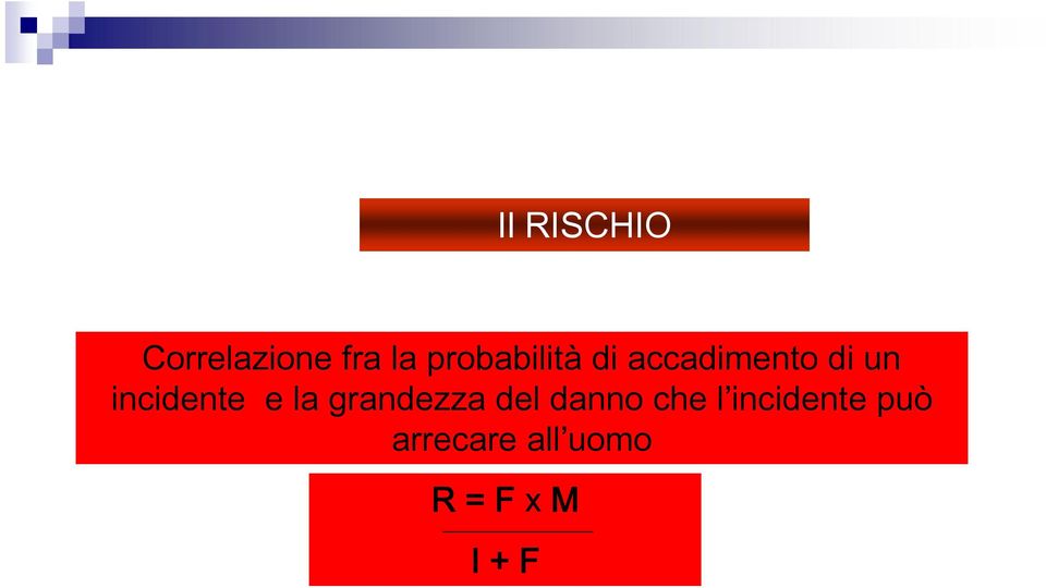 incidente e la grandezza del danno