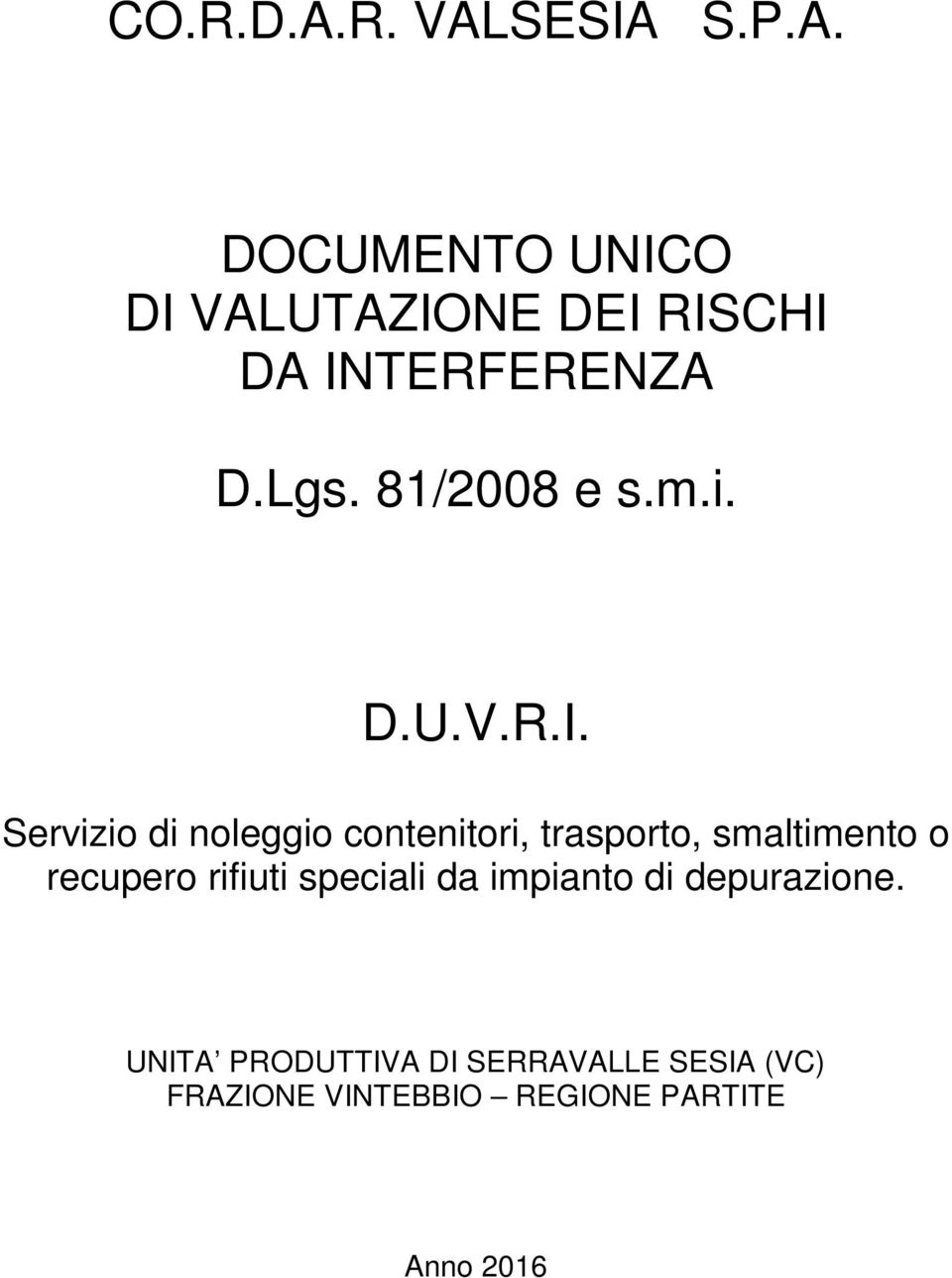 Servizio di noleggio contenitori, trasporto, smaltimento o recupero rifiuti