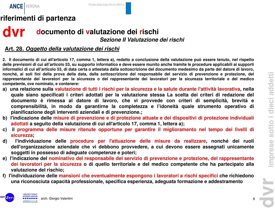 deve essere munito anche tramite le procedure applicabili ai supporti informatici di cui all articolo 53, di data certa o attestata dalla sottoscrizione del documento medesimo da parte del datore di