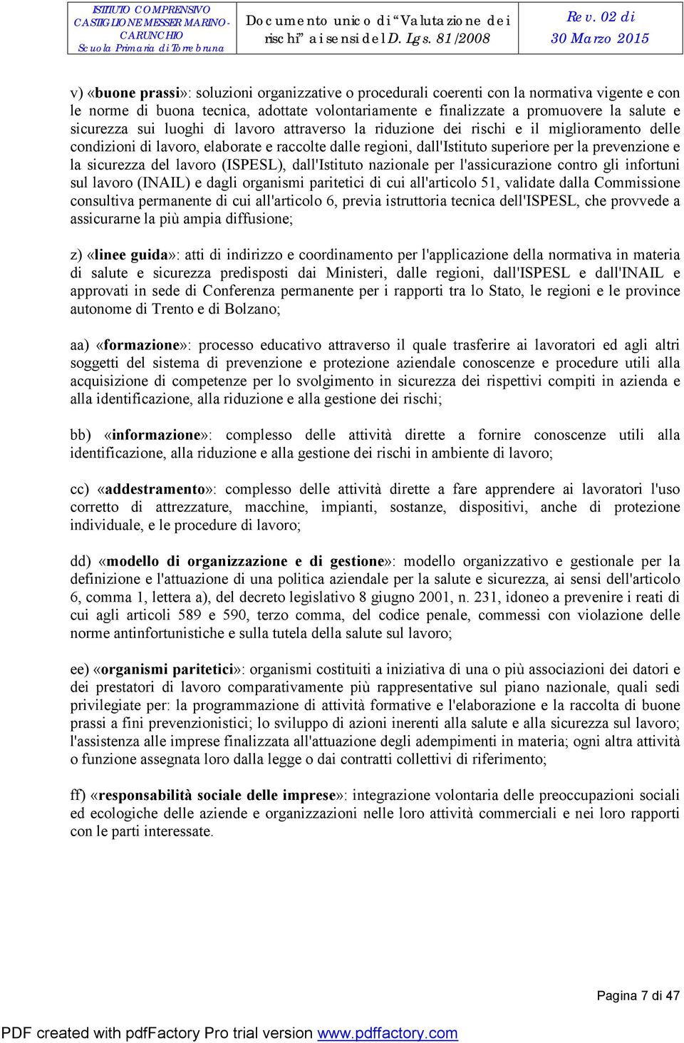 salute e sicurezza sui luoghi di lavoro attraverso la riduzione dei rischi e il miglioramento delle condizioni di lavoro, elaborate e raccolte dalle regioni, dall'istituto superiore per la