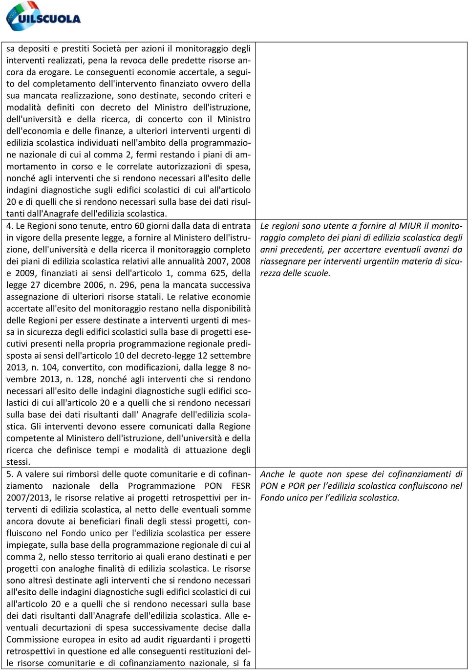 Ministro dell'istruzione, dell'università e della ricerca, di concerto con il Ministro dell'economia e delle finanze, a ulteriori interventi urgenti dì edilizia scolastica individuati nell'ambito