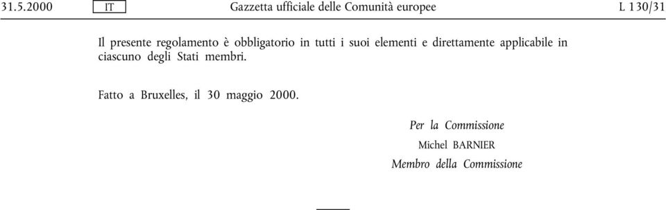 direttamente applicabile in ciascuno degli Stati membri.