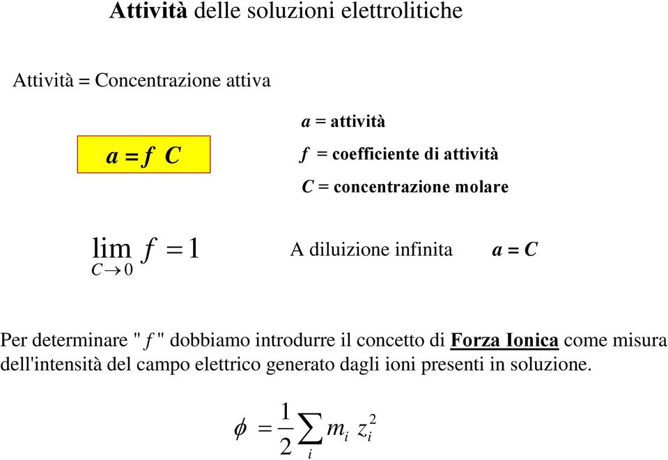 Per deerminare " f " dbbiam inrdurre il cnce di Frza Inica cme misura