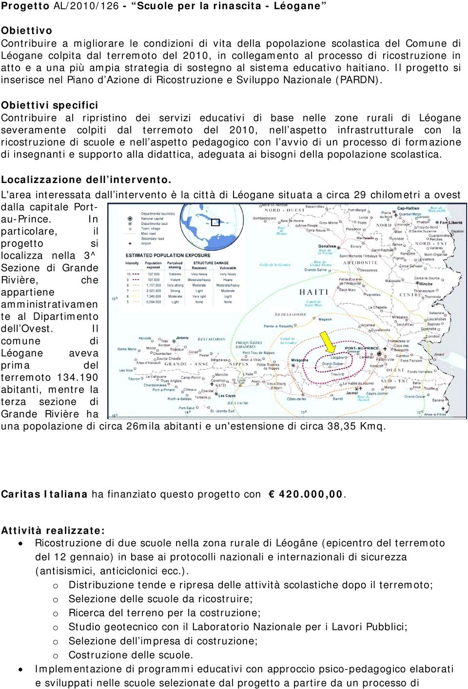 Il progetto si inserisce nel Piano d Azione di Ricostruzione e Sviluppo Nazionale (PARDN).