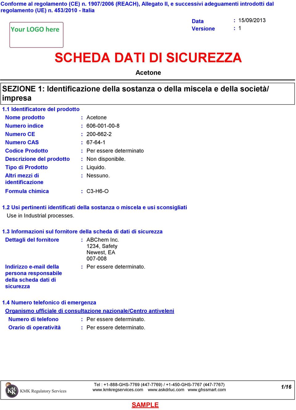 1 Identificatore del prodotto Nome prodotto Tipo di Prodotto Altri mezzi di identificazione Formula chimica Numero indice 606-001-00-8 Numero CE 200-662-2 Numero CAS 67-64-1 Codice Prodotto