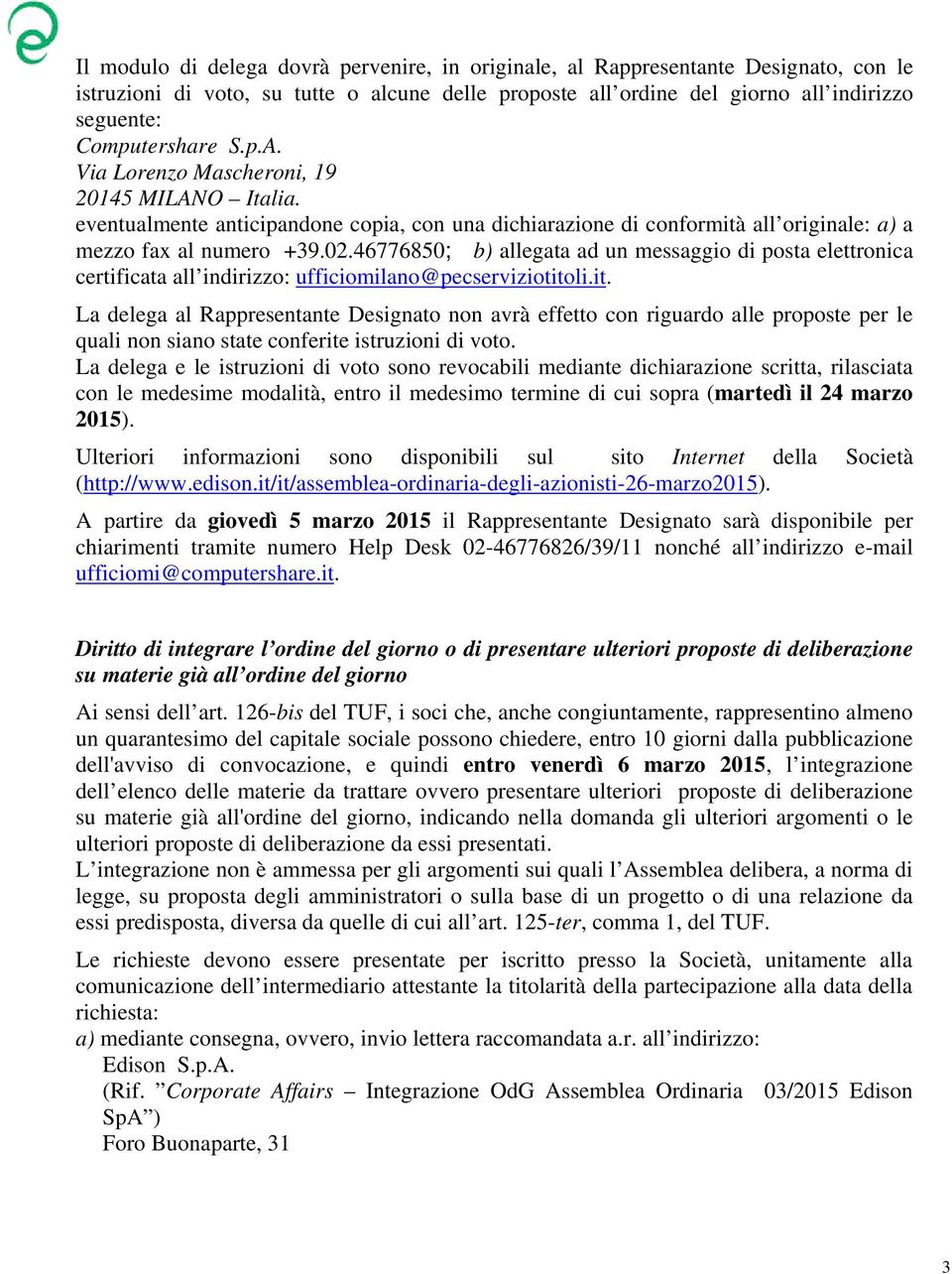 46776850; b) allegata ad un messaggio di posta elettronica certificata all indirizzo: ufficiomilano@pecserviziotito