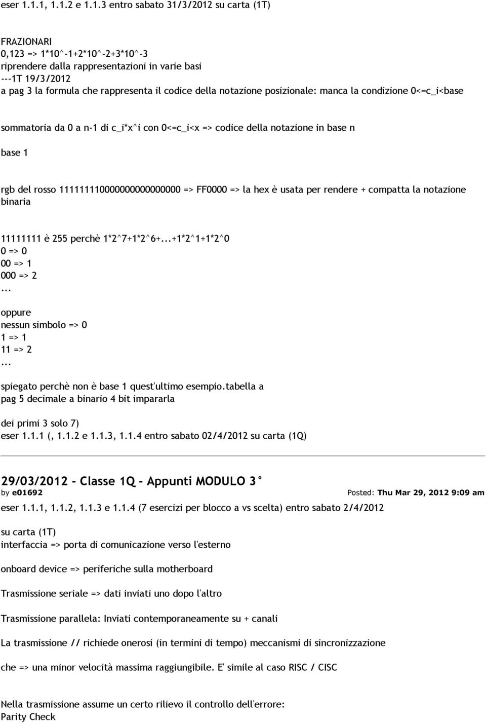 il codice della notazione posizionale: manca la condizione 0<=c_i<base sommatoria da 0 a n-1 di c_i*x^i con 0<=c_i<x => codice della notazione in base n base 1 rgb del rosso 111111110000000000000000