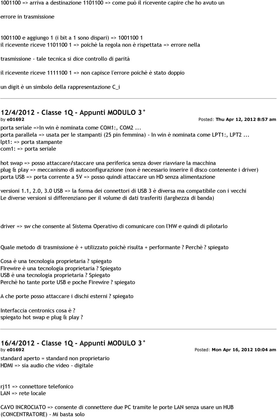 un simbolo della rappresentazione C_i 12/4/2012 - Classe 1Q - Appunti MODULO 3 Posted: Thu Apr 12, 2012 8:57 am porta seriale =>In win è nominata come COM1:, COM2 porta parallela => usata per le