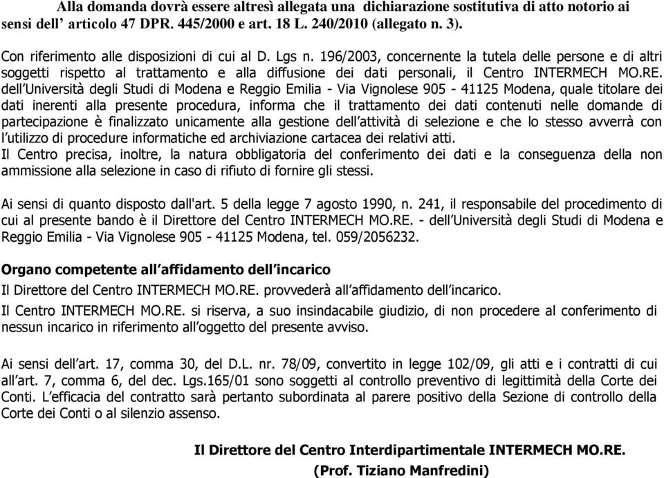 196/2003, concernente la tutela delle persone e di altri soggetti rispetto al trattamento e alla diffusione dei dati personali, il Centro INTERMECH MO.RE.