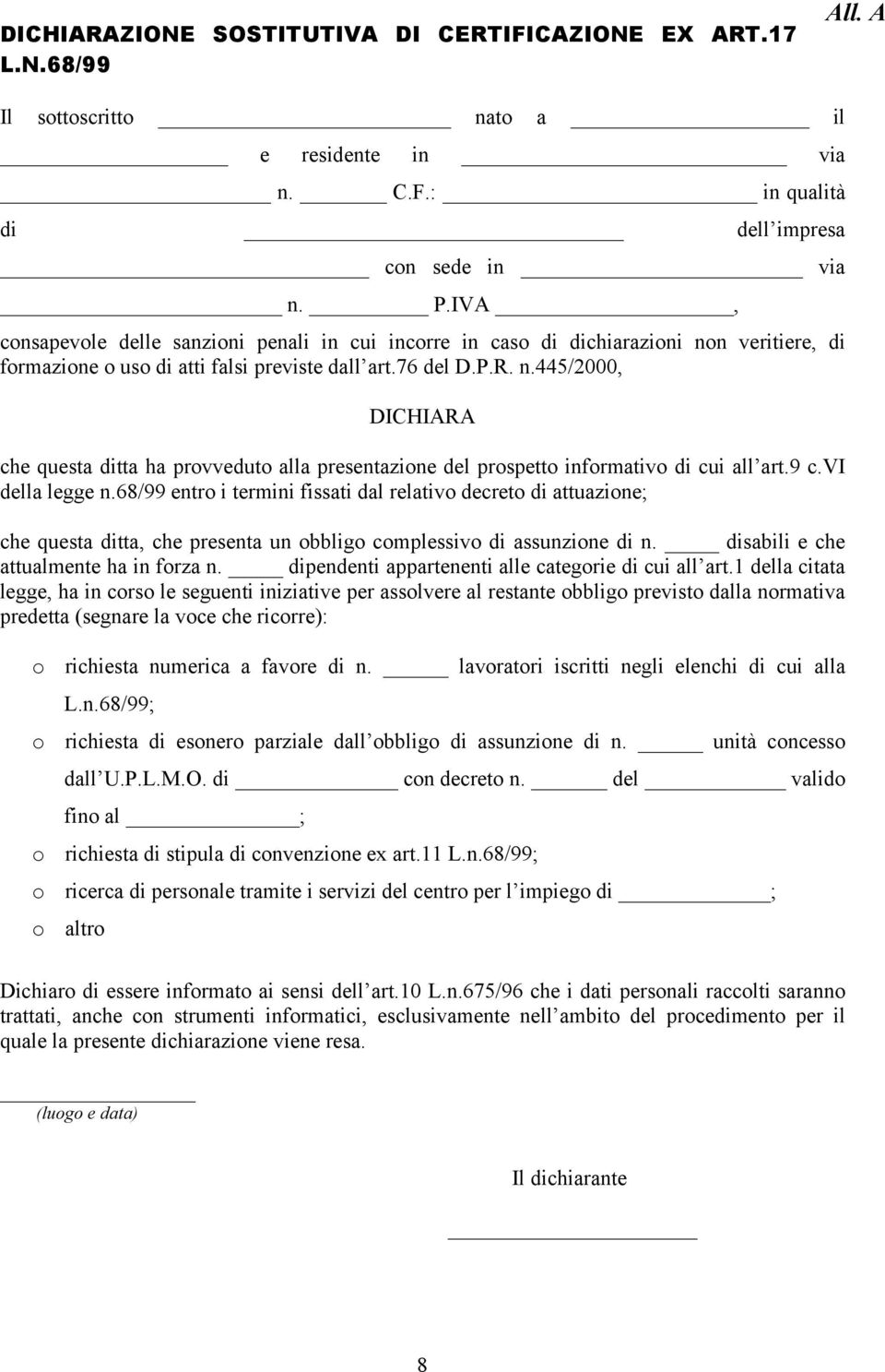 9 c.vi della legge n.68/99 entro i termini fissati dal relativo decreto di attuazione; che questa ditta, che presenta un obbligo complessivo di assunzione di n.