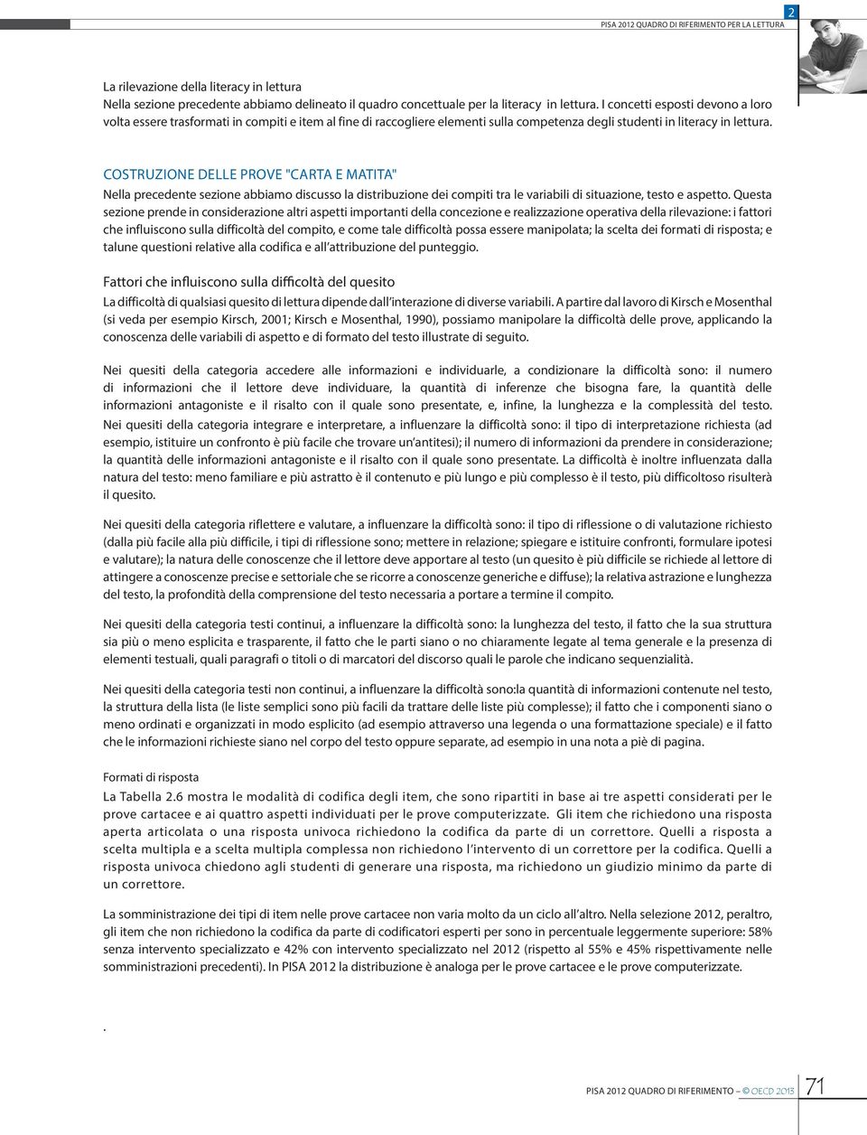 COSTRUZIONE DELLE PROVE "CARTA E MATITA" Nella precedente sezione abbiamo discusso la distribuzione dei compiti tra le variabili di situazione, testo e aspetto.