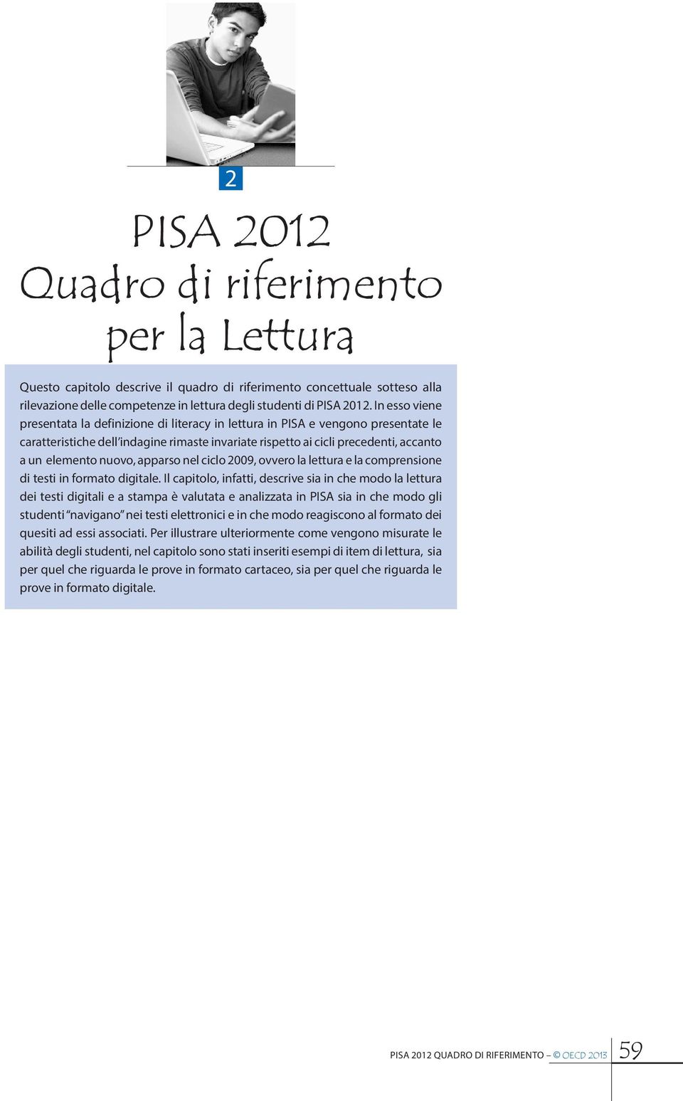 nuovo, apparso nel ciclo 2009, ovvero la lettura e la comprensione di testi in formato digitale.