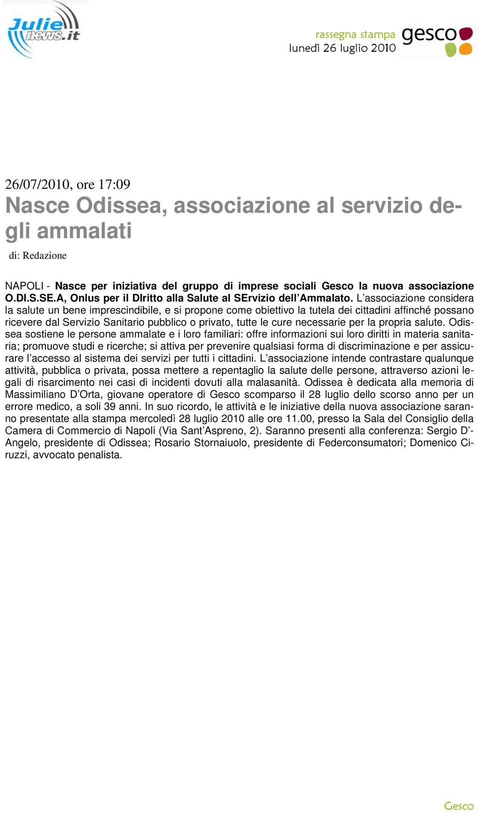 L associazione considera la salute un bene imprescindibile, e si propone come obiettivo la tutela dei cittadini affinché possano ricevere dal Servizio Sanitario pubblico o privato, tutte le cure