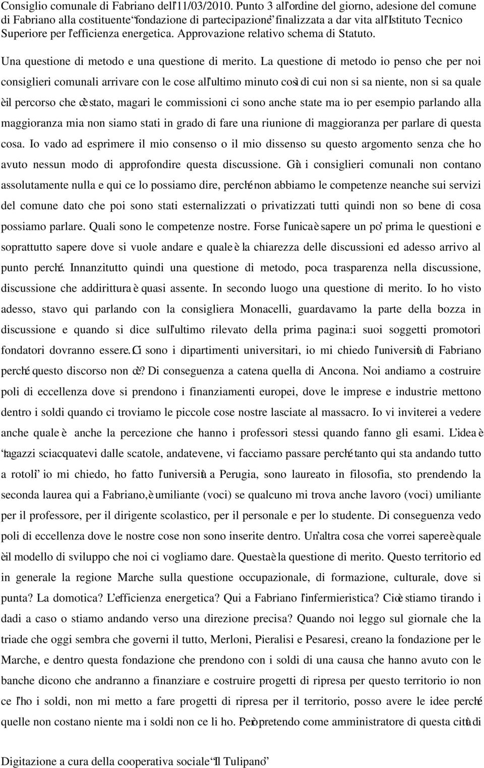 Approvazione relativo schema di Statuto. Una questione di metodo e una questione di merito.