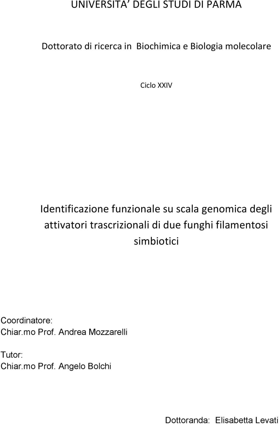 attivatori trascrizionali di due funghi filamentosi simbiotici Coordinatore: