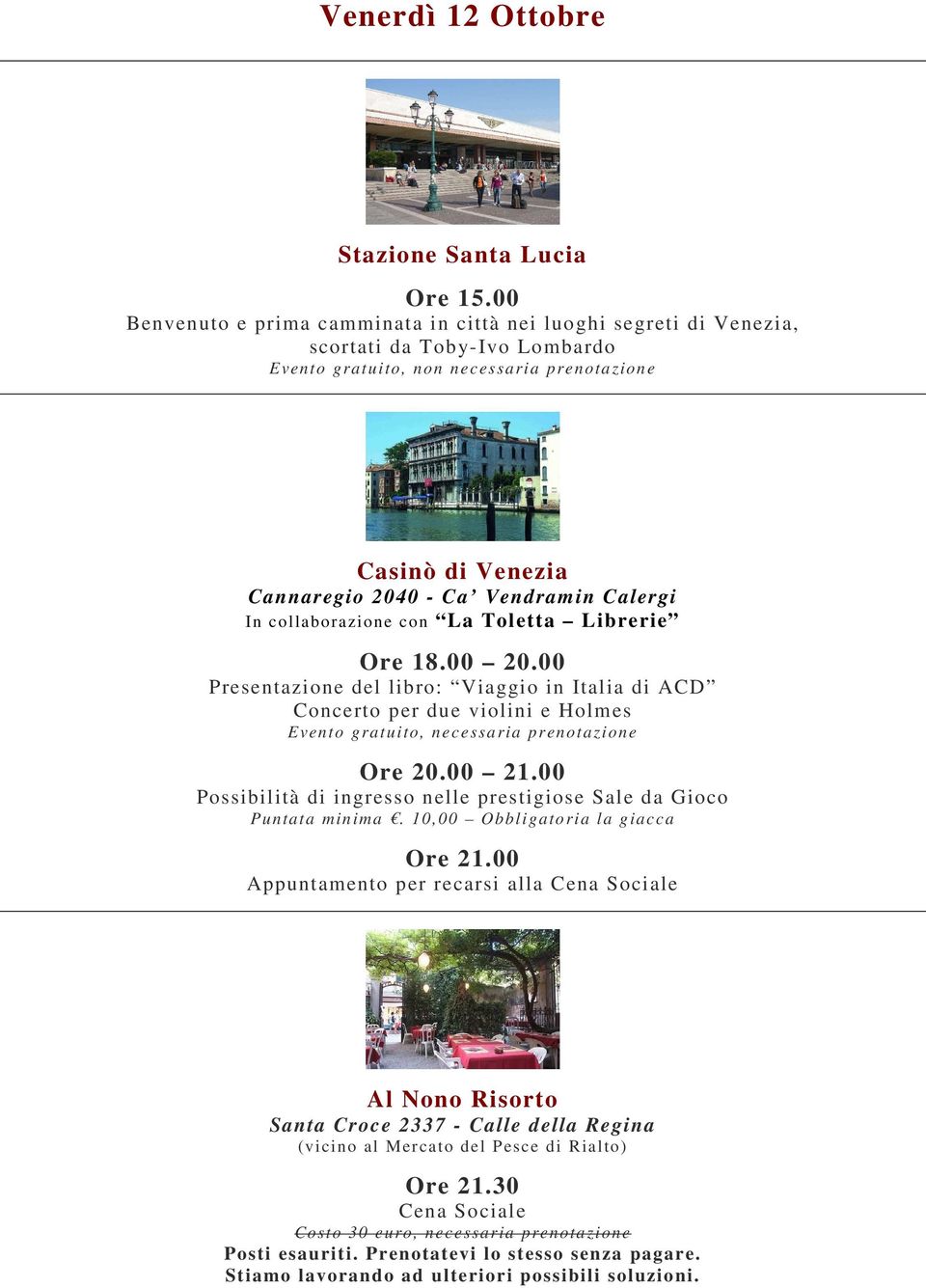 Calergi In collaborazione con La Toletta Librerie Ore 18.00 2 Presentazione del libro: Viaggio in Italia di ACD Concerto per due violini e Holmes Evento gratuito, necessaria prenotazione Ore 2 21.