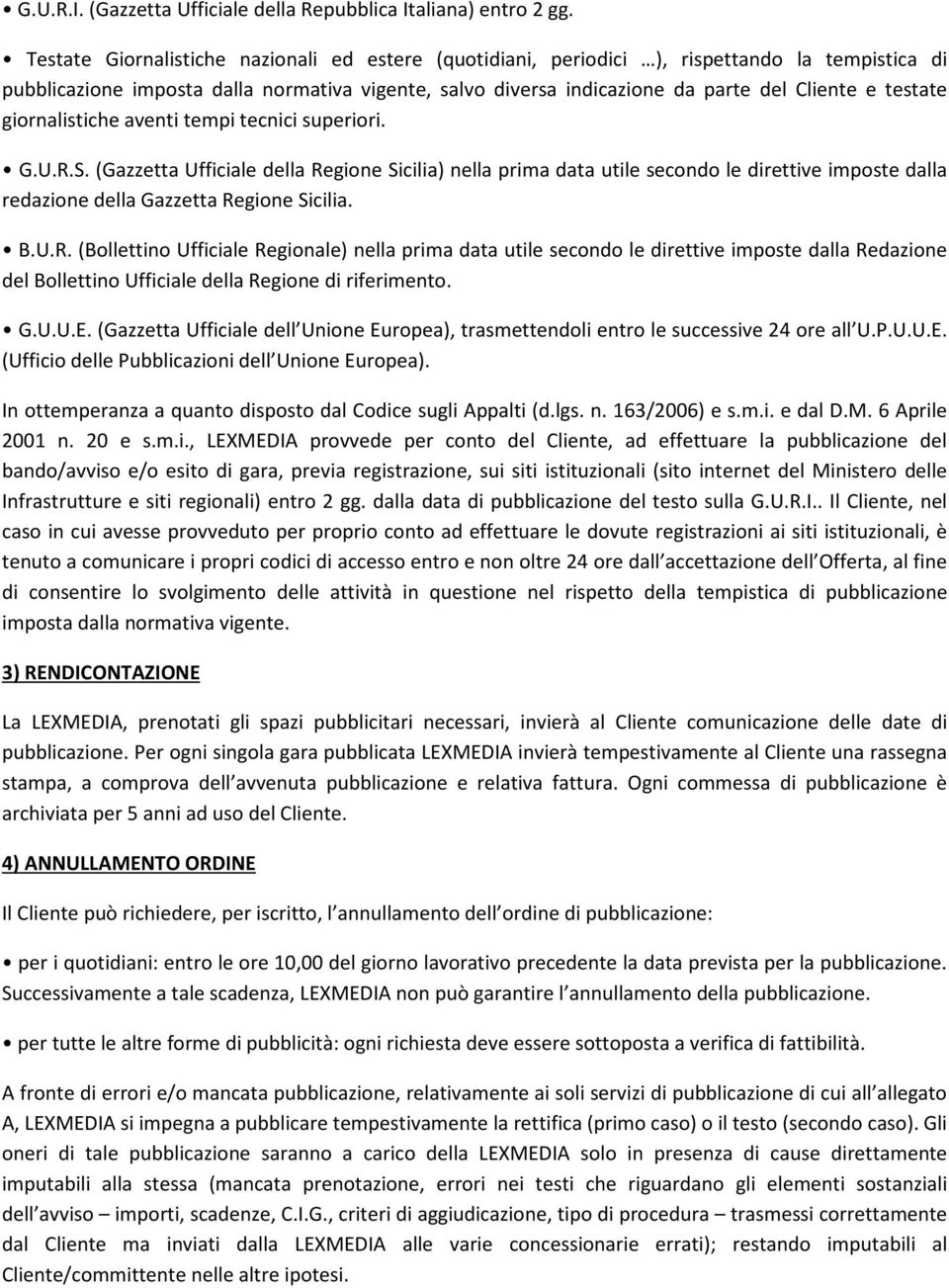 testate giornalistiche aventi tempi tecnici superiori. G.U.R.S.