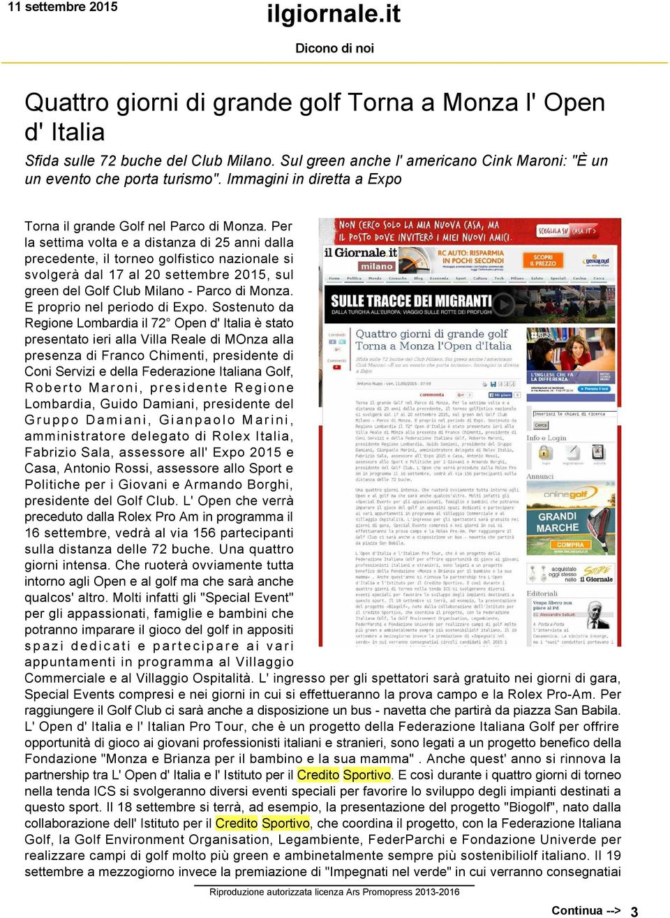 Per la settima volta e a distanza di 25 anni dalla precedente, il torneo golfistico nazionale si svolgerà dal 17 al 20 settembre 2015, sul green del Golf Club Milano Parco di Monza.