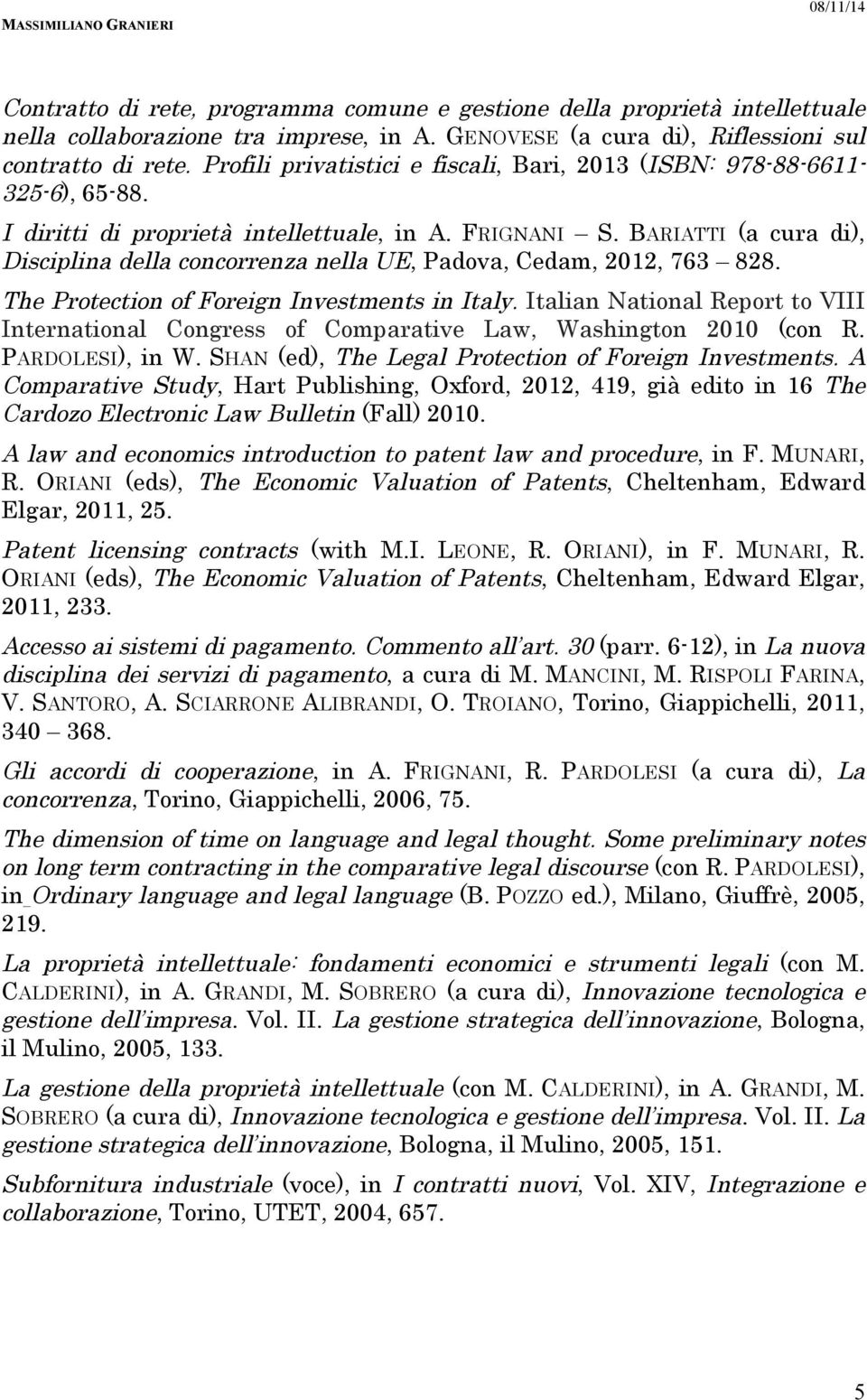 BARIATTI (a cura di), Disciplina della concorrenza nella UE, Padova, Cedam, 2012, 763 828. The Protection of Foreign Investments in Italy.