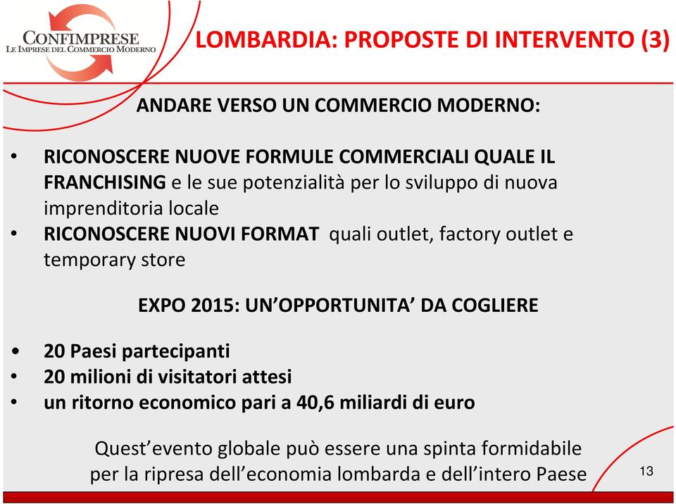 store EXPO 2015: UN OPPORTUNITA DA COGLIERE 20 Paesi partecipanti 20 milioni di visitatori attesi un ritorno economico pari a 40,6