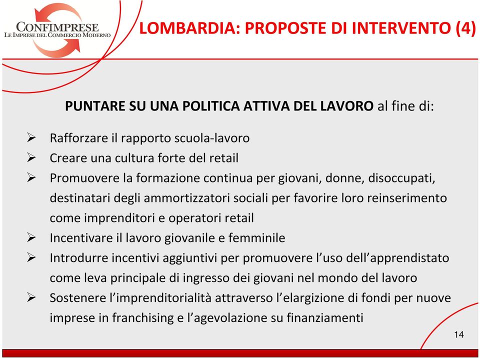 operatori retail Incentivare il lavoro giovanile e femminile Introdurre incentivi aggiuntivi per promuovere l uso dell apprendistato come leva principale di