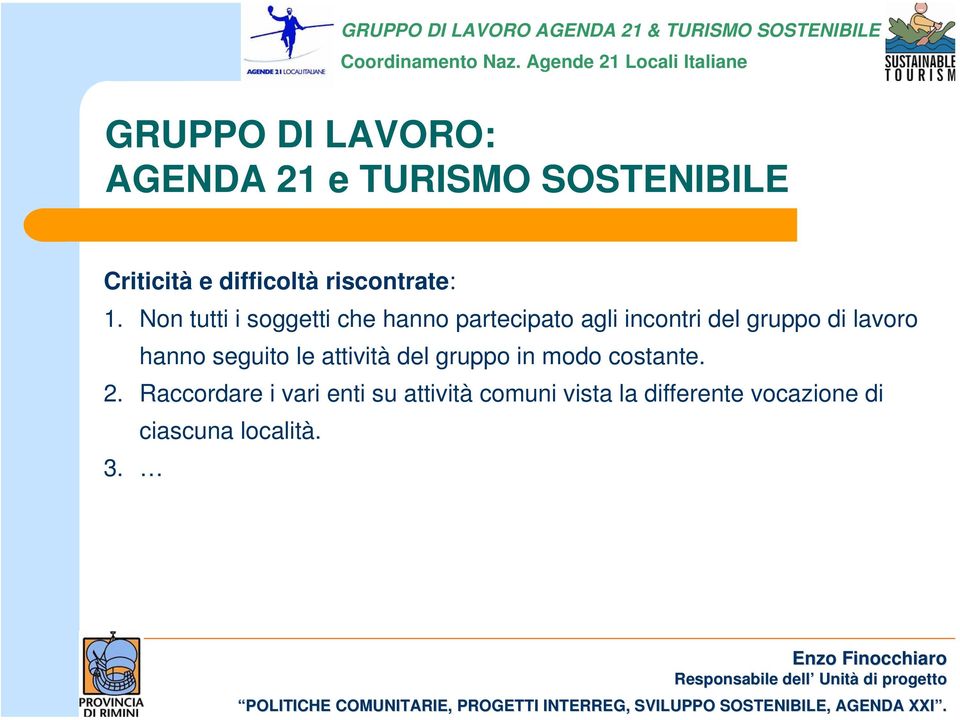 Non tutti i soggetti che hanno partecipato agli incontri del gruppo di lavoro