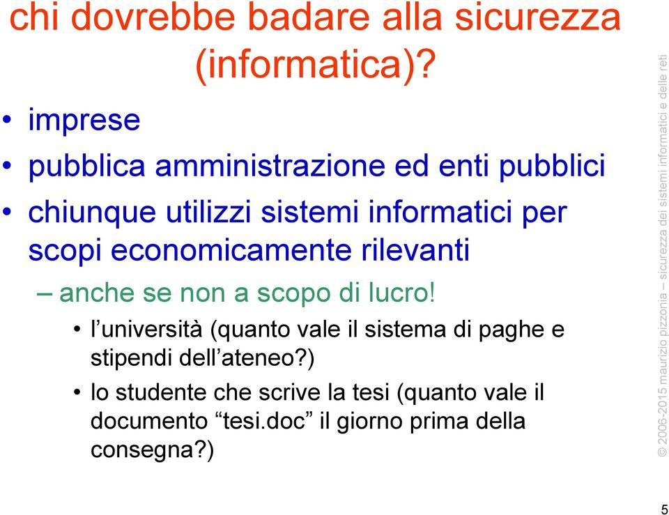 scopi economicamente rilevanti anche se non a scopo di lucro!