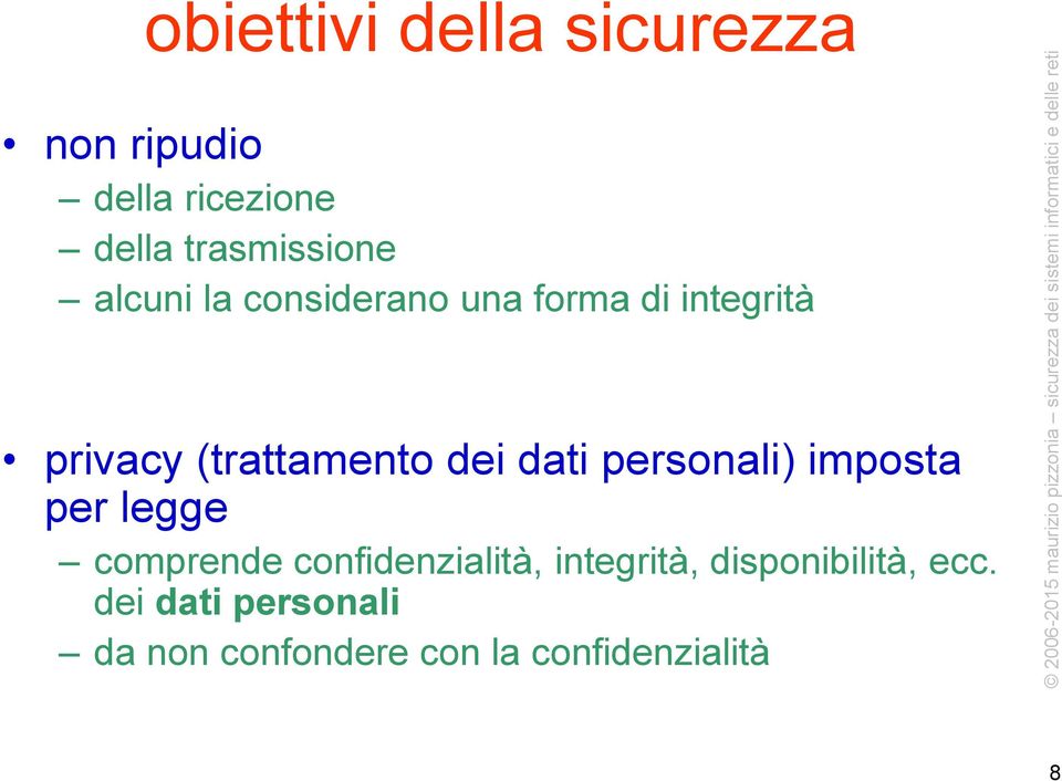 dati personali) imposta per legge comprende confidenzialità, integrità,