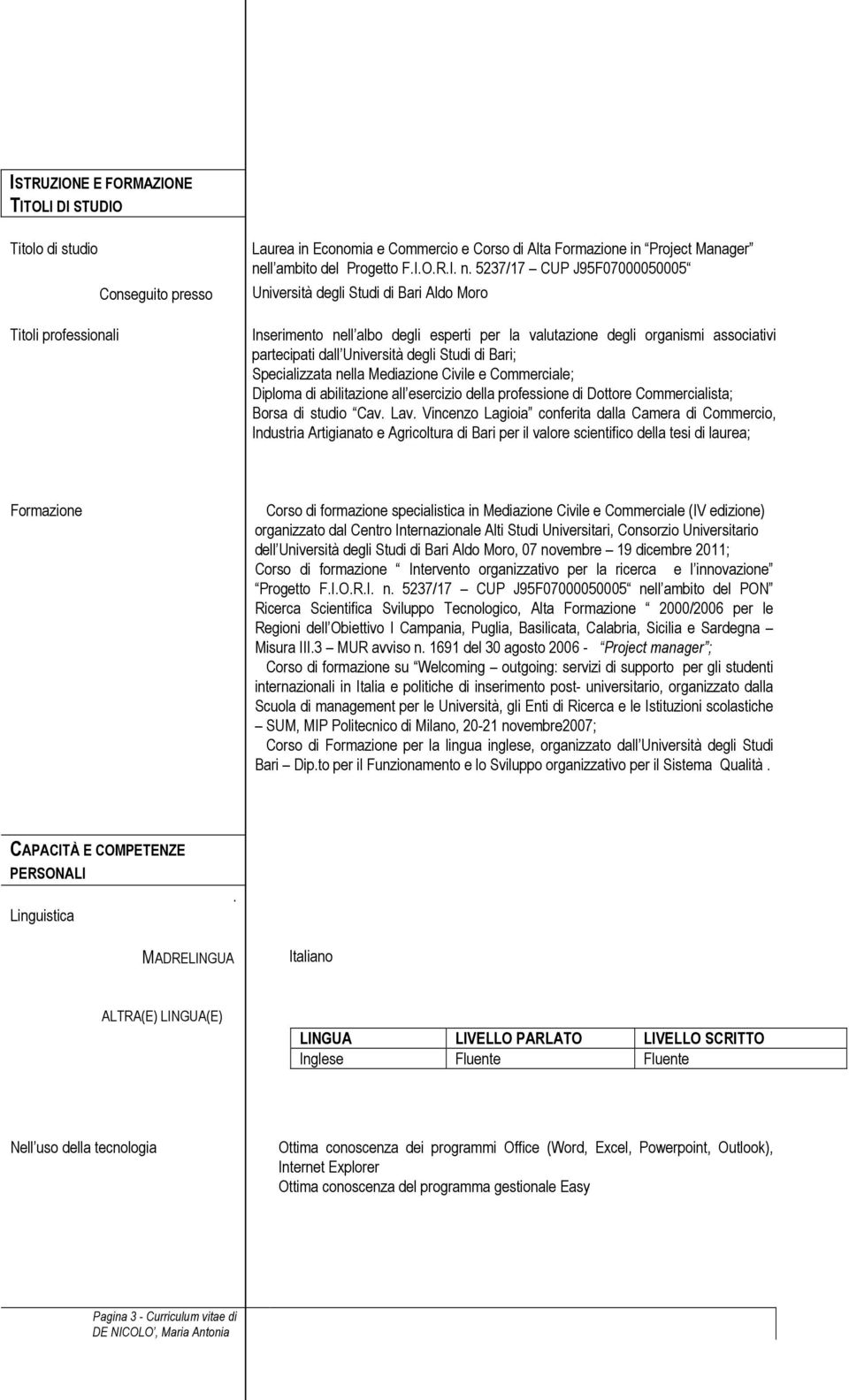 5237/17 CUP J95F07000050005 Università degli Studi di Bari Aldo Moro Inserimento nell albo degli esperti per la valutazione degli organismi associativi partecipati dall Università degli Studi di