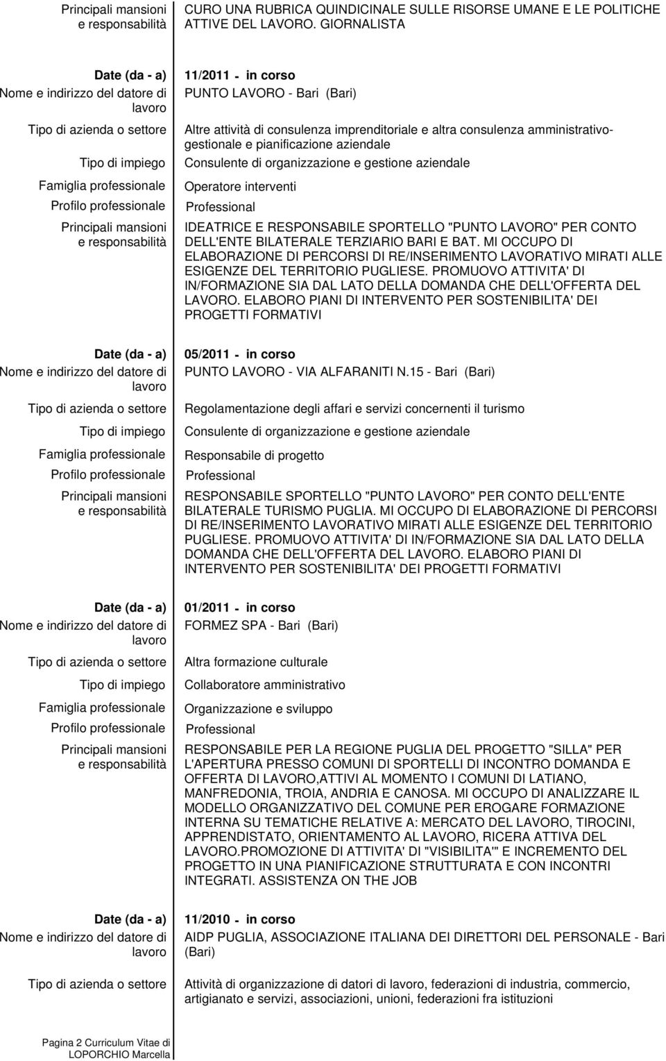 MI OCCUPO DI ELABORAZIONE DI PERCORSI DI RE/INSERIMENTO LAVORATIVO MIRATI ALLE ESIGENZE DEL TERRITORIO PUGLIESE.