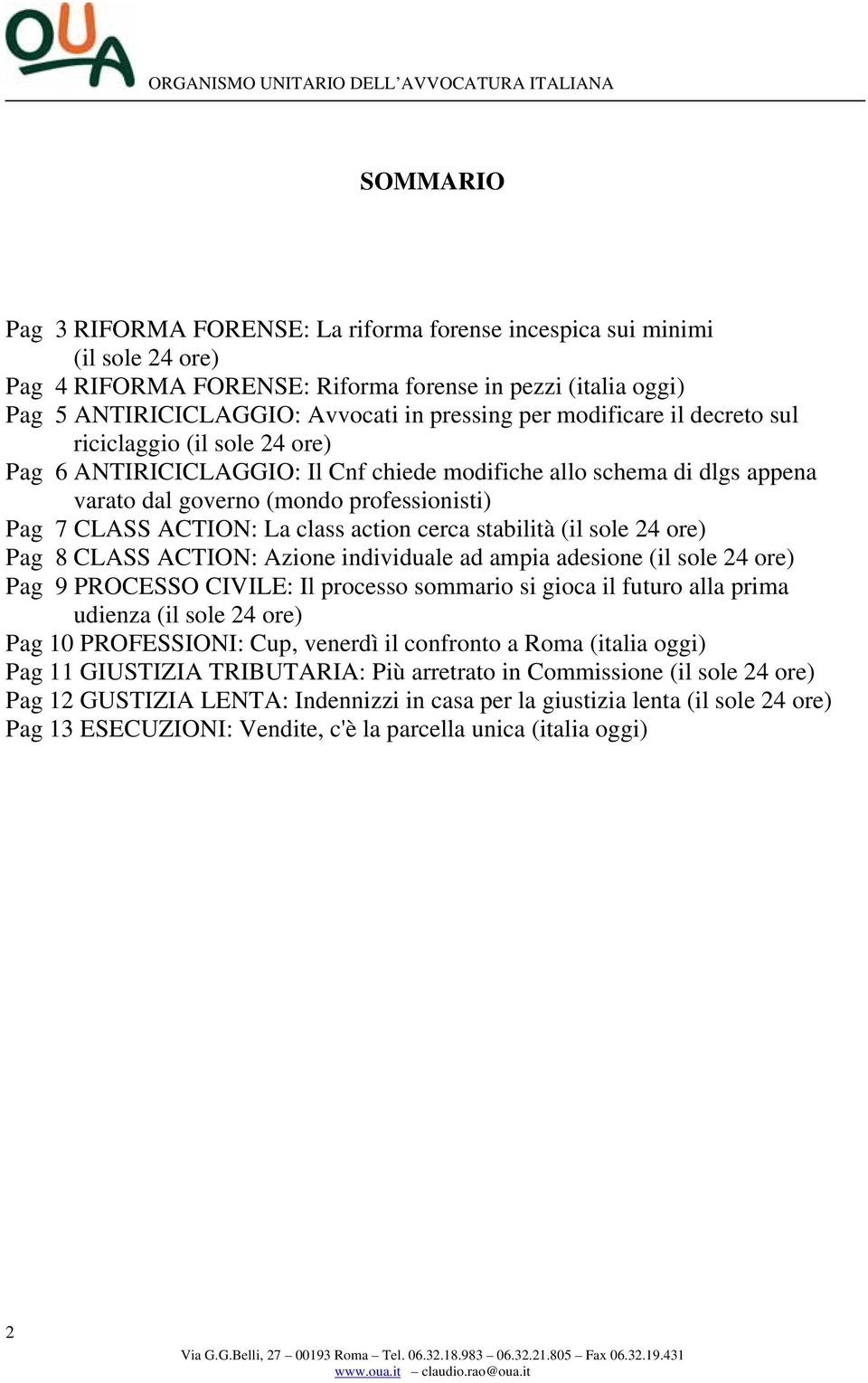 action cerca stabilità (il sole 24 ore) Pag 8 CLASS ACTION: Azione individuale ad ampia adesione (il sole 24 ore) Pag 9 PROCESSO CIVILE: Il processo sommario si gioca il futuro alla prima udienza (il