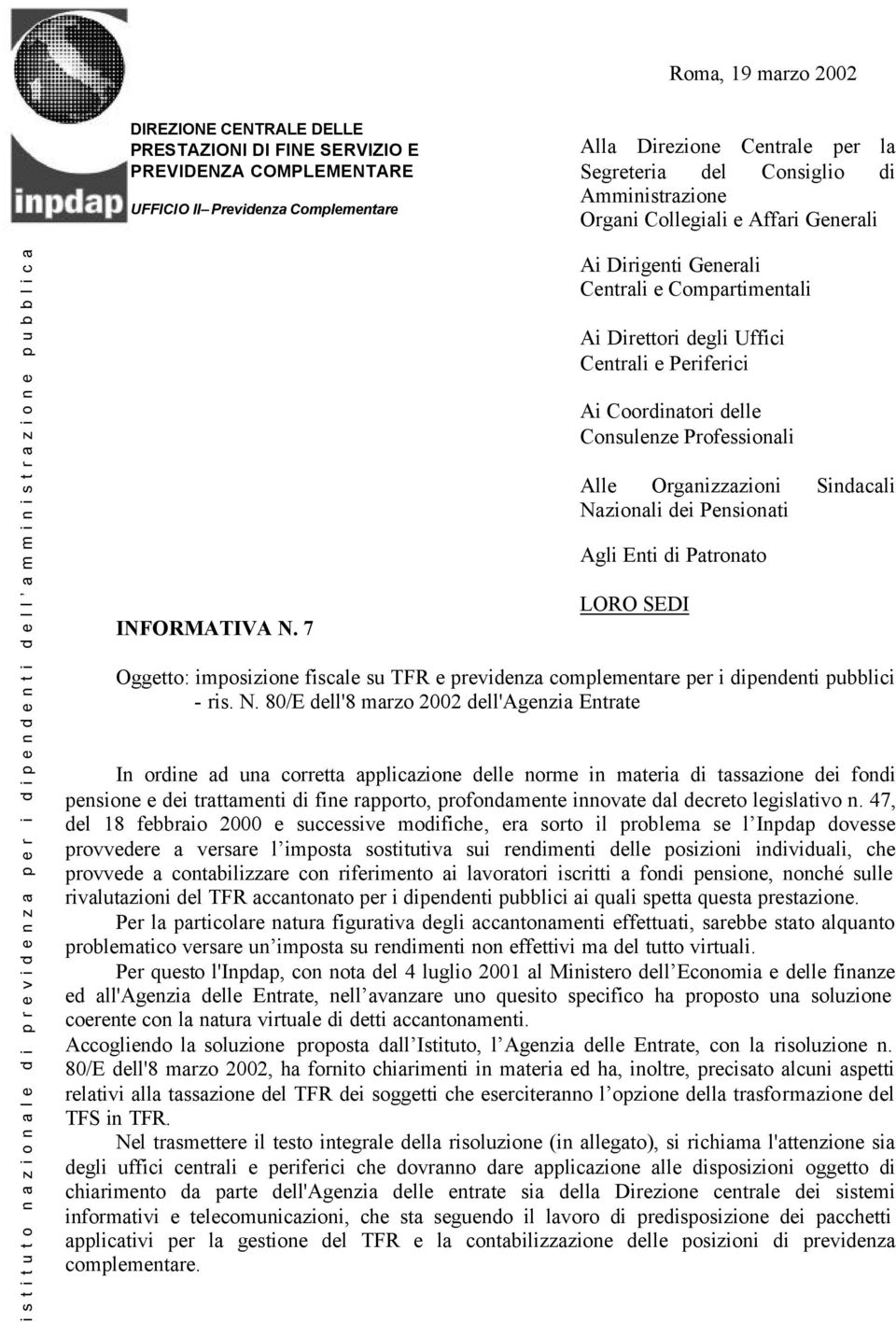 7 Ai Dirigenti Generali Centrali e Compartimentali Ai Direttori degli Uffici Centrali e Periferici Ai Coordinatori delle Consulenze Professionali Alle Organizzazioni Sindacali Nazionali dei